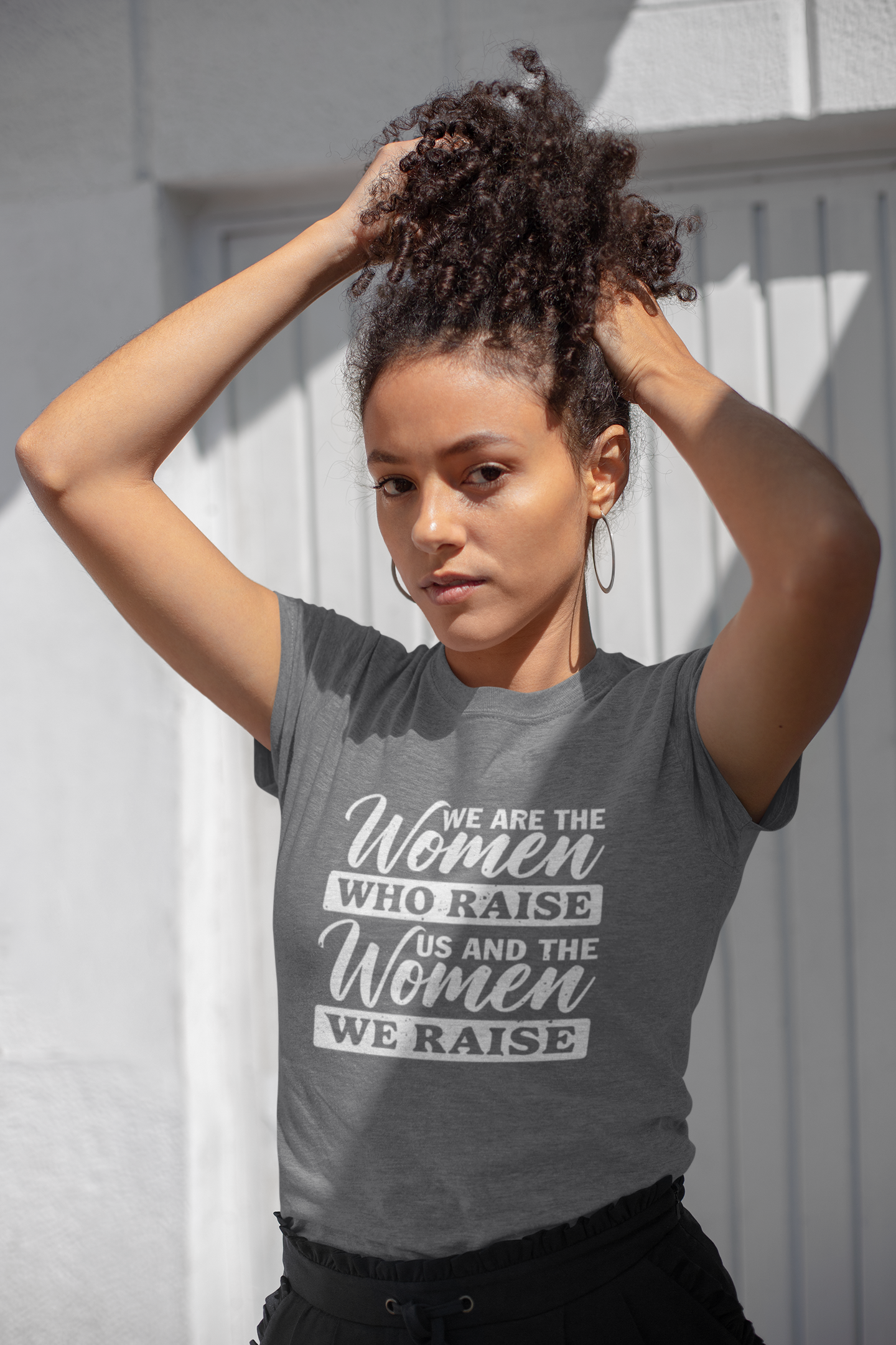 We are the Women Who Raise Us T-Shirt - Women Empowerment T-Shirts & Apparel | CP Designs Unlimited