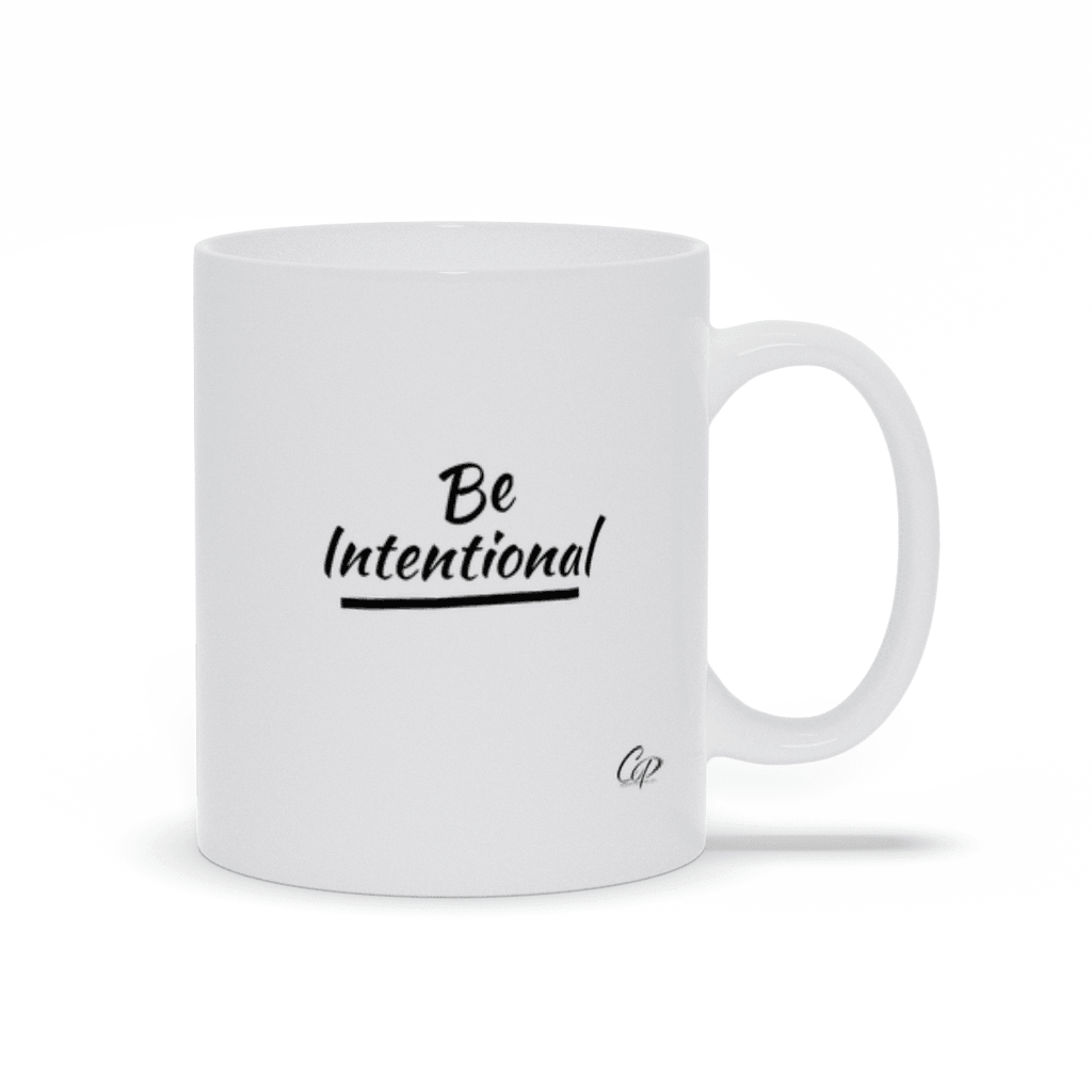 Be Intentional  Ceramic Mug - Women Empowerment T-Shirts & Apparel | CP Designs Unlimited