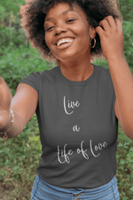 Load image into Gallery viewer, Live a Life of Love T-Shirt - Women Empowerment T-Shirts &amp; Apparel | CP Designs Unlimited
